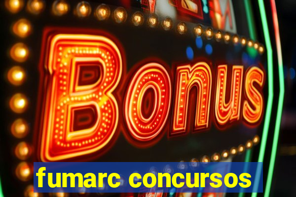 fumarc concursos